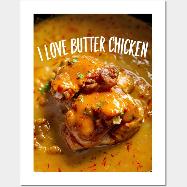 I love butter chicken for butter chicken lovers Wall Art by Spaceboyishere